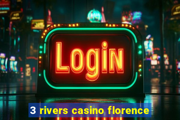 3 rivers casino florence