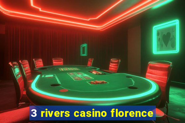 3 rivers casino florence