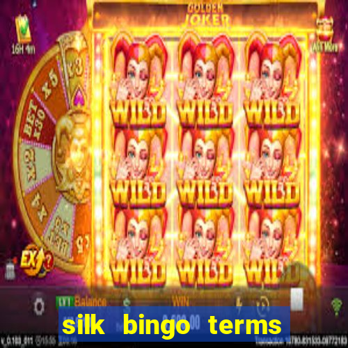 silk bingo terms and conditions