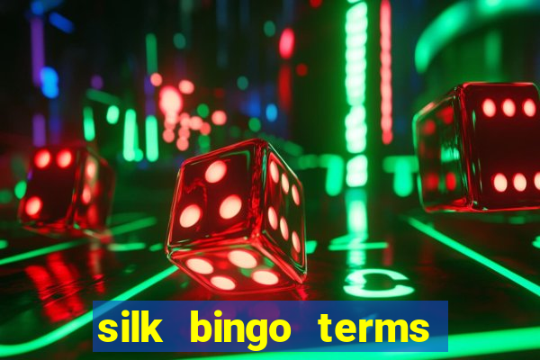 silk bingo terms and conditions