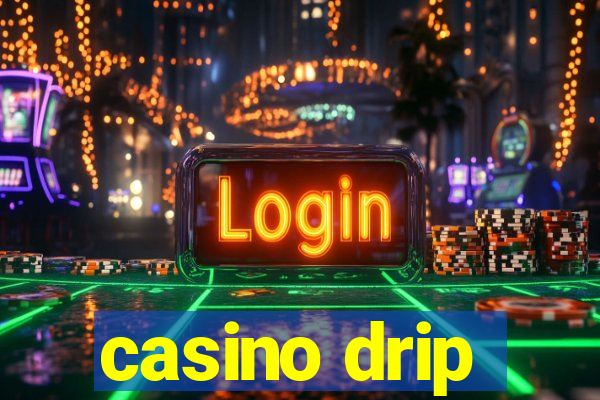 casino drip