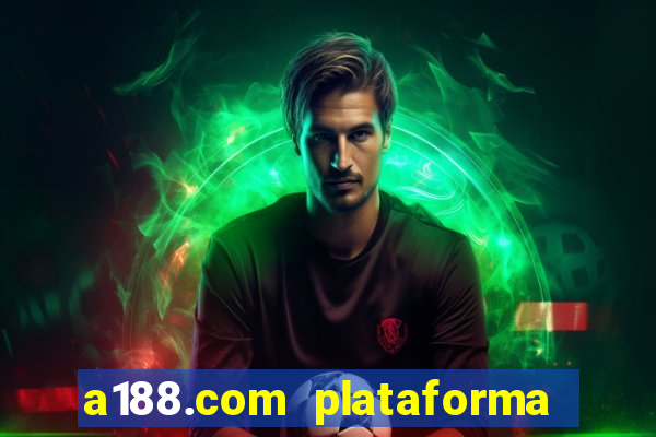 a188.com plataforma de jogos