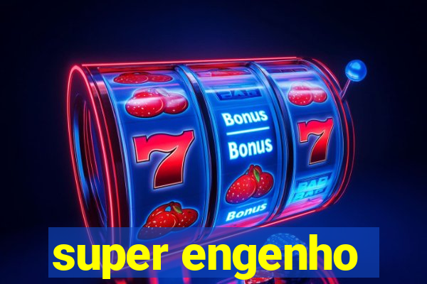 super engenho