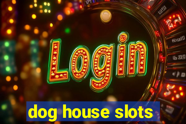 dog house slots