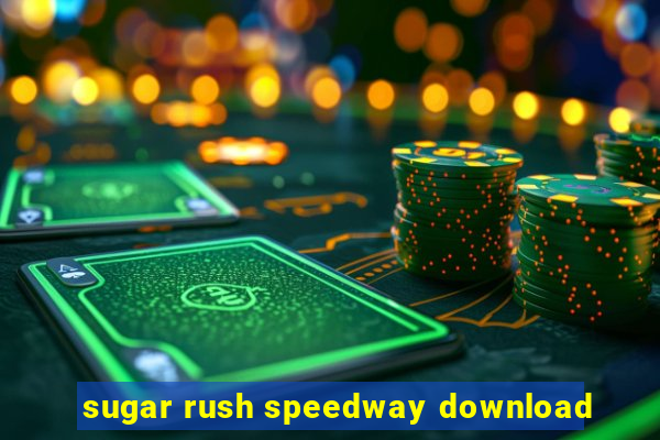 sugar rush speedway download