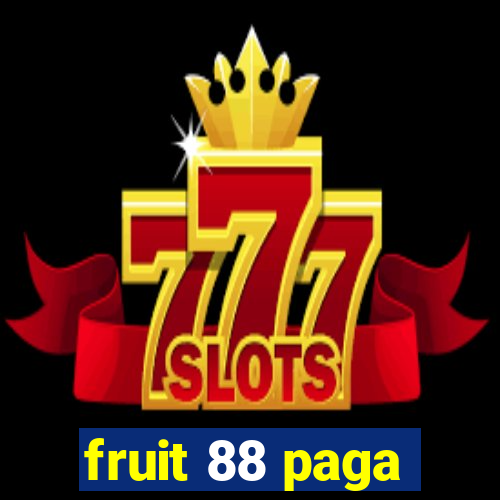 fruit 88 paga