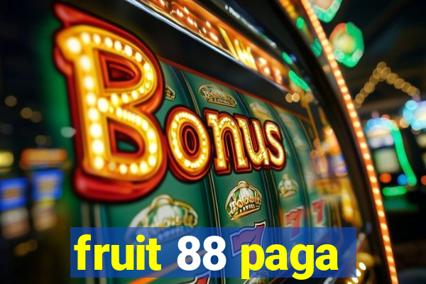 fruit 88 paga