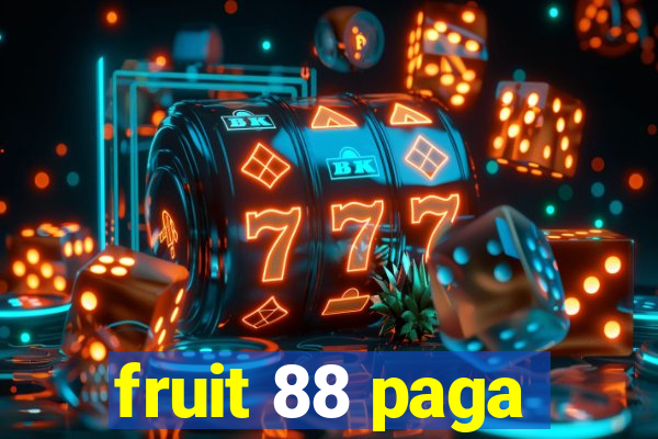 fruit 88 paga