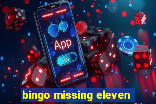 bingo missing eleven