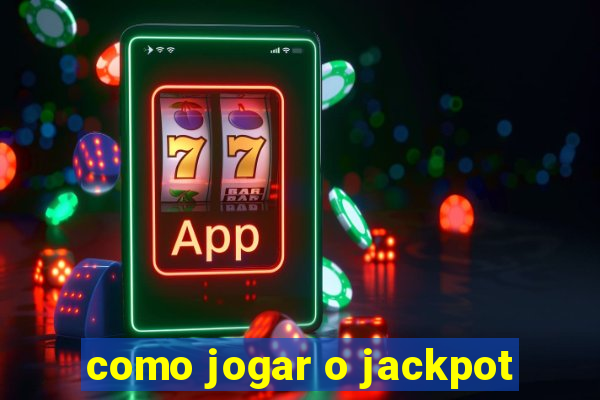 como jogar o jackpot