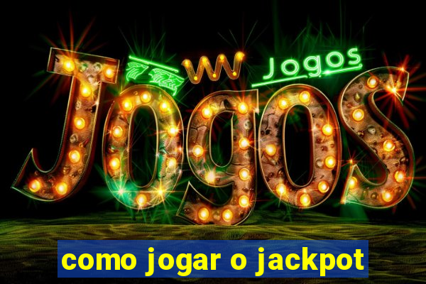 como jogar o jackpot