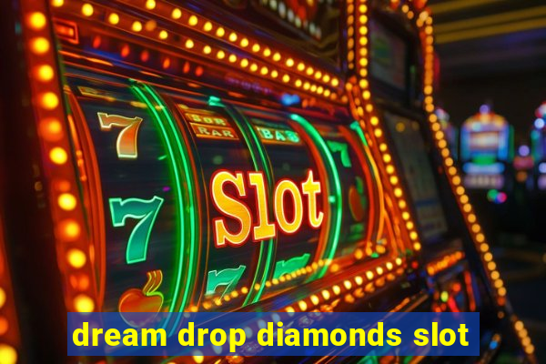 dream drop diamonds slot