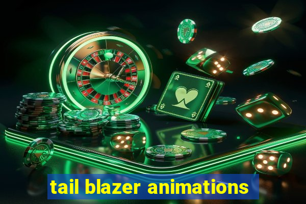 tail blazer animations