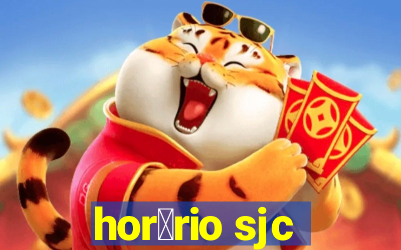 hor谩rio sjc