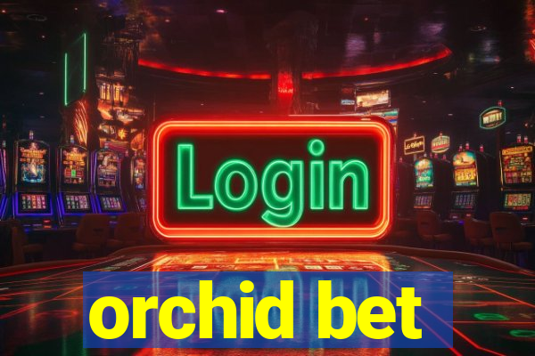 orchid bet