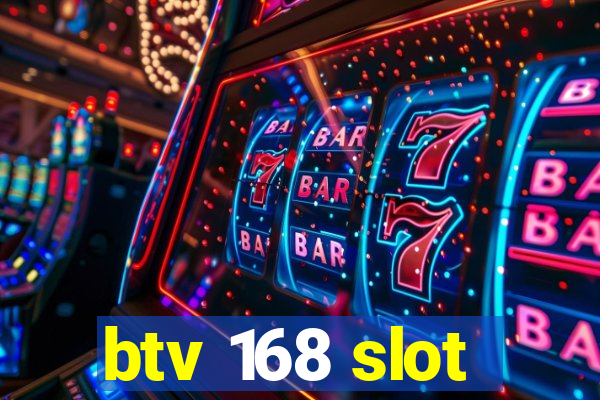 btv 168 slot