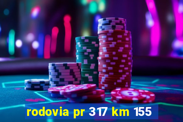 rodovia pr 317 km 155