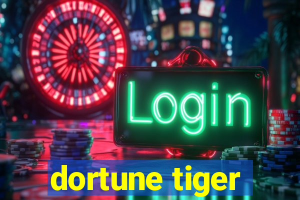 dortune tiger