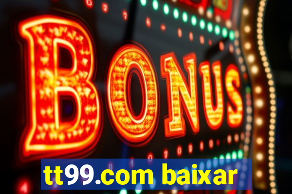 tt99.com baixar