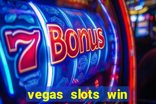 vegas slots win real cash