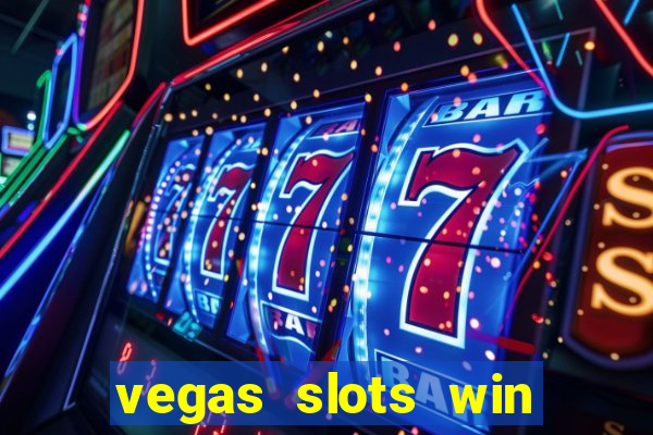 vegas slots win real cash