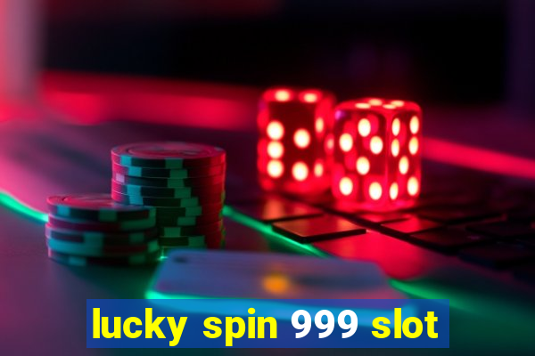 lucky spin 999 slot