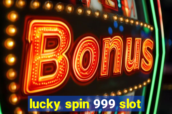 lucky spin 999 slot