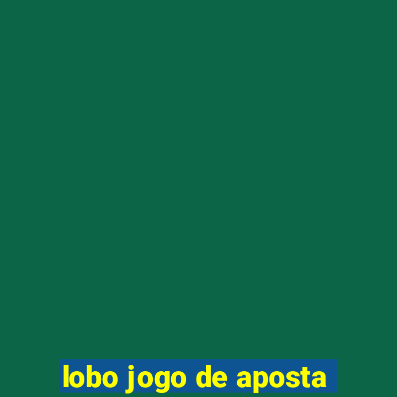 lobo jogo de aposta