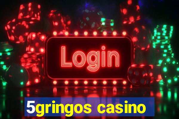 5gringos casino