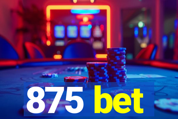 875 bet