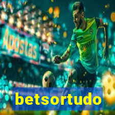 betsortudo