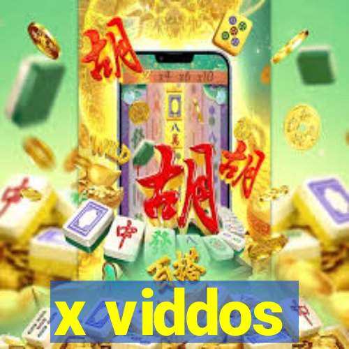 x viddos