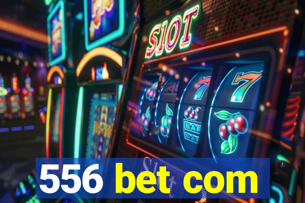 556 bet com