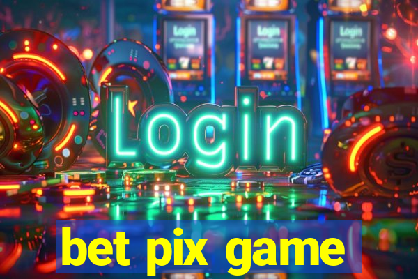 bet pix game