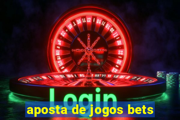 aposta de jogos bets