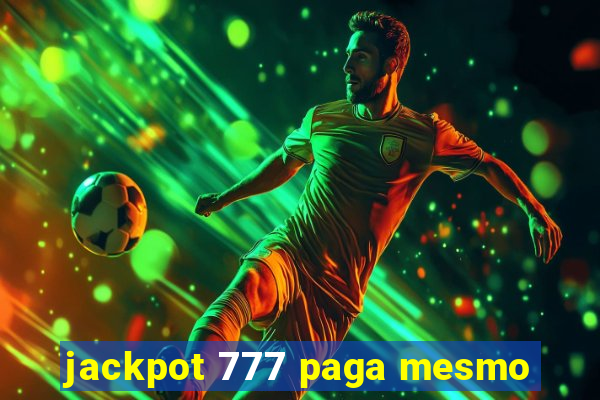 jackpot 777 paga mesmo