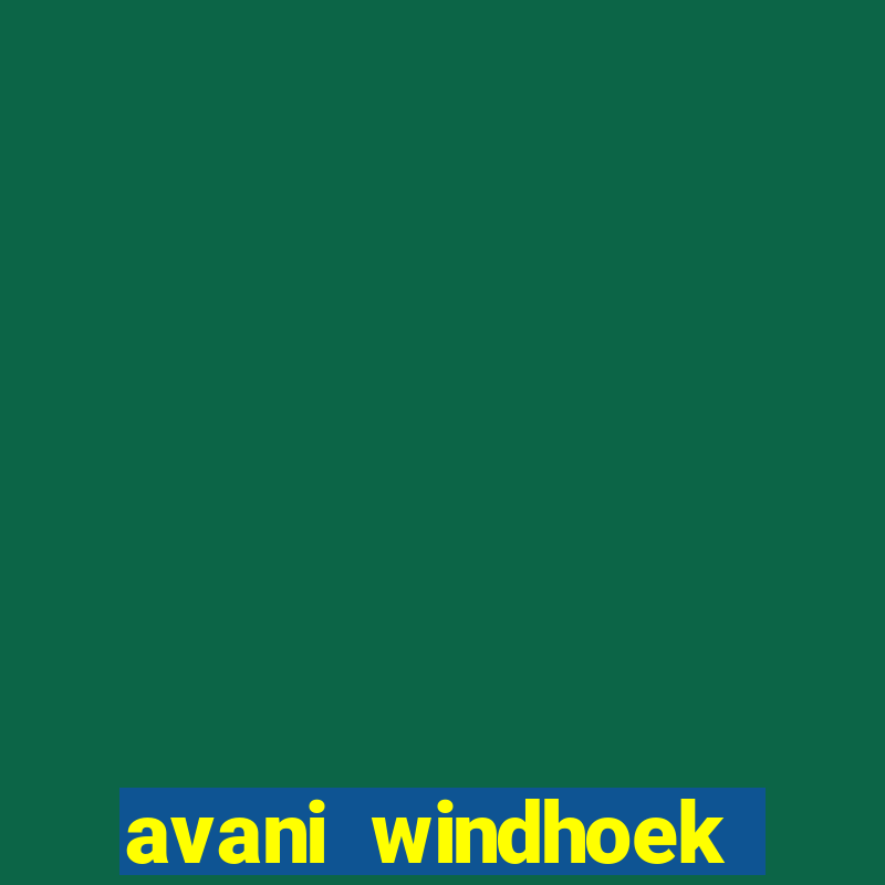 avani windhoek hotel casino