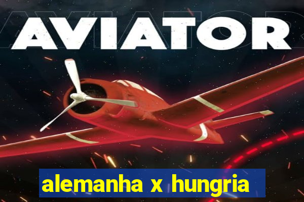 alemanha x hungria