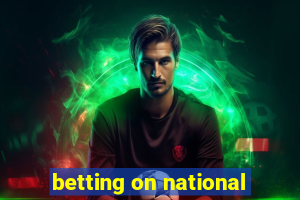 betting on national