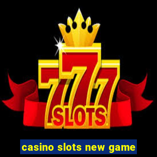 casino slots new game