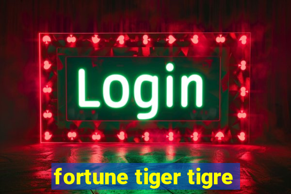 fortune tiger tigre