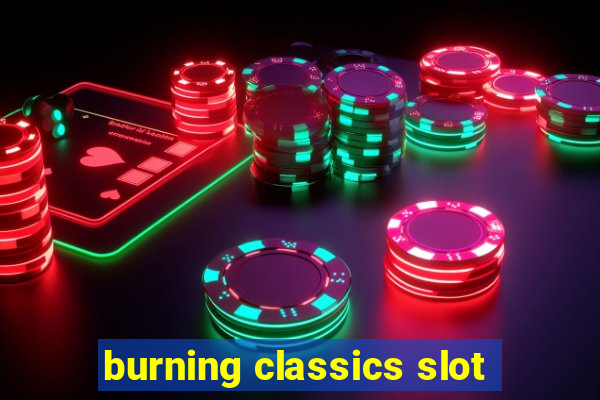 burning classics slot