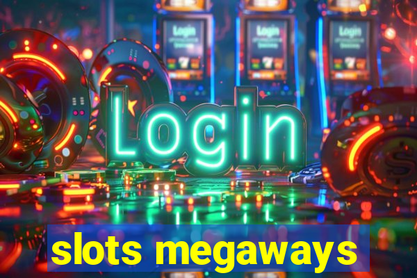 slots megaways