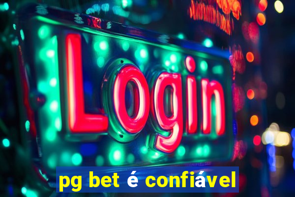 pg bet é confiável