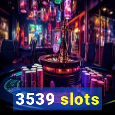 3539 slots