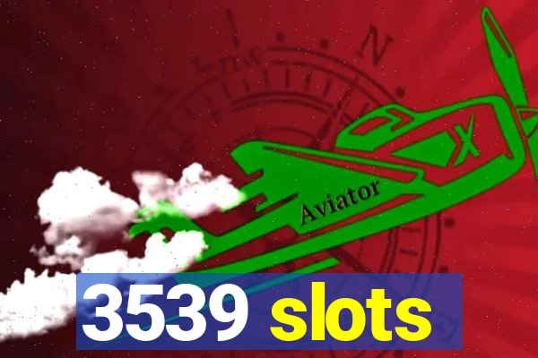 3539 slots