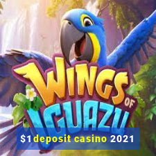 $1 deposit casino 2021