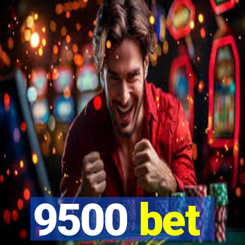 9500 bet