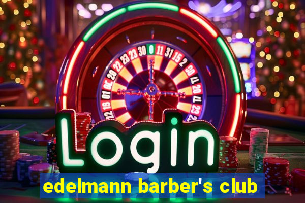 edelmann barber's club