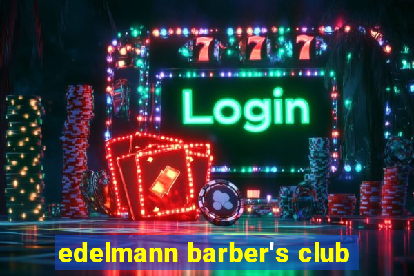 edelmann barber's club